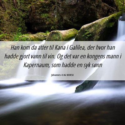 Picture 06 - Johannes 4:46 NORSK - Han kom da atter til Kana i Galilea, der hvor han - Bible Verse Picture