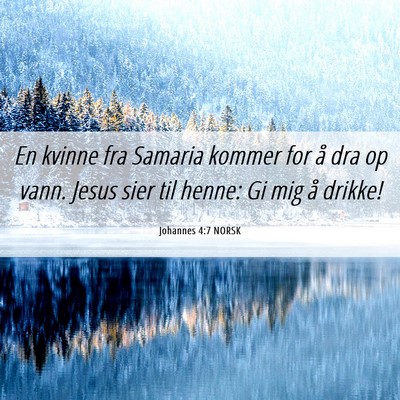 Picture 06 - Johannes 4:7 NORSK - En kvinne fra Samaria kommer for å dra op vann. - Bible Verse Picture