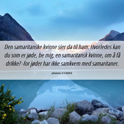 Picture 06 - Johannes 4:9 NORSK - Den samaritanske kvinne sier da til ham: - Bible Verse Picture