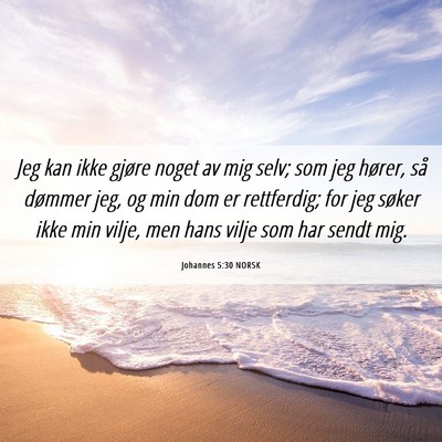 Picture 06 - Johannes 5:30 NORSK - Jeg kan ikke gjøre noget av mig selv; som jeg - Bible Verse Picture