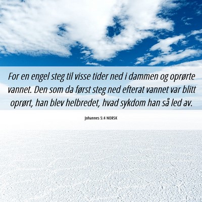 Picture 06 - Johannes 5:4 NORSK - For en engel steg til visse tider ned i dammen og - Bible Verse Picture
