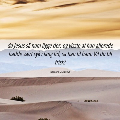 Picture 06 - Johannes 5:6 NORSK - da Jesus så ham ligge der, og visste at han - Bible Verse Picture