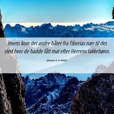 Picture 06 - Johannes 6:23 NORSK - Imens kom det andre båter fra Tiberias nær til - Bible Verse Picture