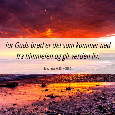 Picture 06 - Johannes 6:33 NORSK - for Guds brød er det som kommer ned fra himmelen - Bible Verse Picture