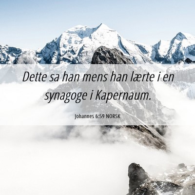 Picture 06 - Johannes 6:59 NORSK - Dette sa han mens han lærte i en synagoge i - Bible Verse Picture