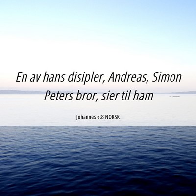 Picture 06 - Johannes 6:8 NORSK - En av hans disipler, Andreas, Simon Peters bror, - Bible Verse Picture