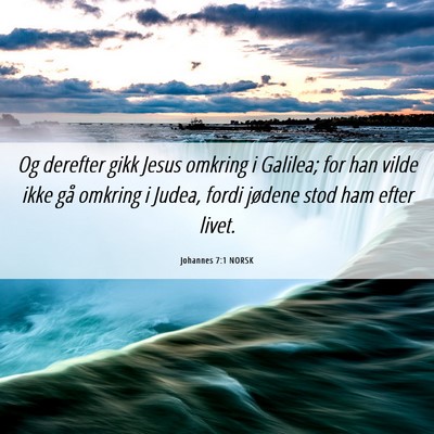 Picture 06 - Johannes 7:1 NORSK - Og derefter gikk Jesus omkring i Galilea; for han - Bible Verse Picture