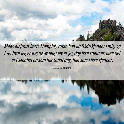 Picture 06 - Johannes 7:28 NORSK - Mens nu Jesus lærte i templet, ropte han ut: - Bible Verse Picture