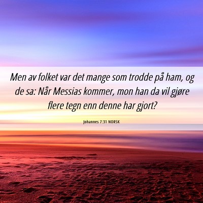 Picture 06 - Johannes 7:31 NORSK - Men av folket var det mange som trodde på ham, - Bible Verse Picture