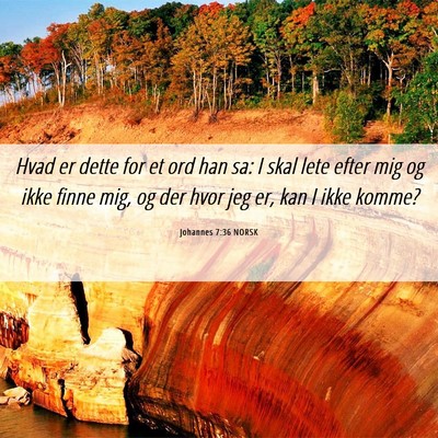 Picture 06 - Johannes 7:36 NORSK - Hvad er dette for et ord han sa: I skal lete - Bible Verse Picture