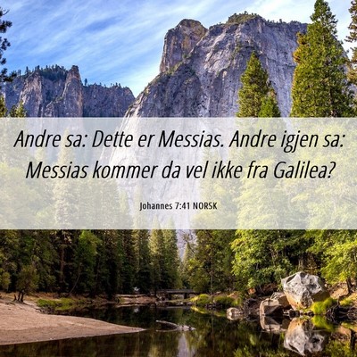 Picture 06 - Johannes 7:41 NORSK - Andre sa: Dette er Messias. Andre igjen sa: - Bible Verse Picture