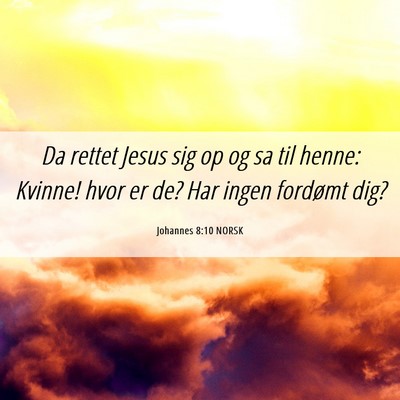 Picture 06 - Johannes 8:10 NORSK - Da rettet Jesus sig op og sa til henne: Kvinne! - Bible Verse Picture