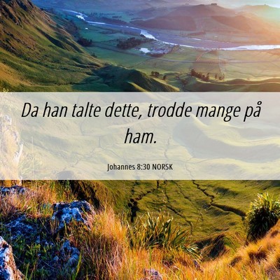 Picture 06 - Johannes 8:30 NORSK - Da han talte dette, trodde mange på - Bible Verse Picture