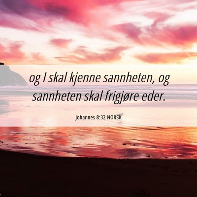 Picture 06 - Johannes 8:32 NORSK - og I skal kjenne sannheten, og sannheten skal - Bible Verse Picture