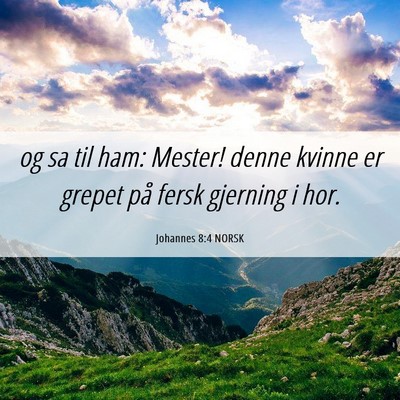 Picture 06 - Johannes 8:4 NORSK - og sa til ham: Mester! denne kvinne er grepet på - Bible Verse Picture