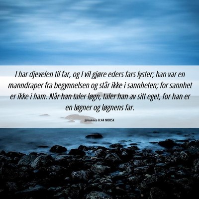 Picture 06 - Johannes 8:44 NORSK - I har djevelen til far, og I vil gjøre eders - Bible Verse Picture