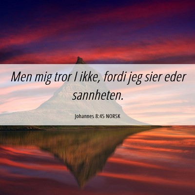 Picture 06 - Johannes 8:45 NORSK - Men mig tror I ikke, fordi jeg sier eder - Bible Verse Picture