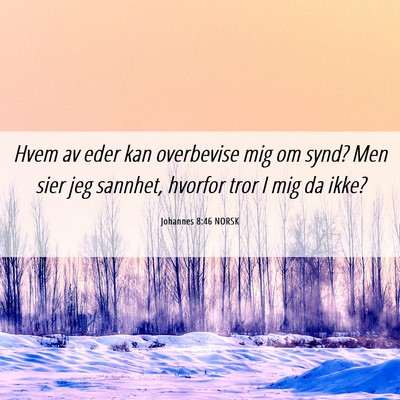Picture 06 - Johannes 8:46 NORSK - Hvem av eder kan overbevise mig om synd? Men sier - Bible Verse Picture