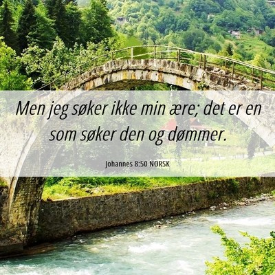 Picture 06 - Johannes 8:50 NORSK - Men jeg søker ikke min ære; det er en som - Bible Verse Picture