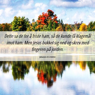 Picture 06 - Johannes 8:6 NORSK - Dette sa de for å friste ham, så de kunde få - Bible Verse Picture
