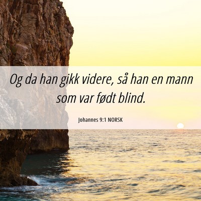 Picture 06 - Johannes 9:1 NORSK - Og da han gikk videre, så han en mann som var - Bible Verse Picture