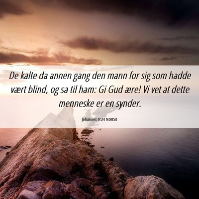 Picture 06 - Johannes 9:24 NORSK - De kalte da annen gang den mann for sig som hadde - Bible Verse Picture