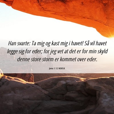 Picture 06 - Jona 1:12 NORSK - Han svarte: Ta mig og kast mig i havet! Så vil - Bible Verse Picture