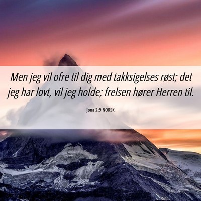 Picture 06 - Jona 2:9 NORSK - Men jeg vil ofre til dig med takksigelses røst; - Bible Verse Picture