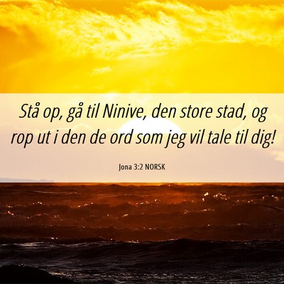 Picture 06 - Jona 3:2 NORSK - Stå op, gå til Ninive, den store stad, og rop - Bible Verse Picture