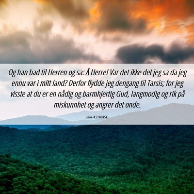Picture 06 - Jona 4:2 NORSK - Og han bad til Herren og sa: Å Herre! Var det - Bible Verse Picture