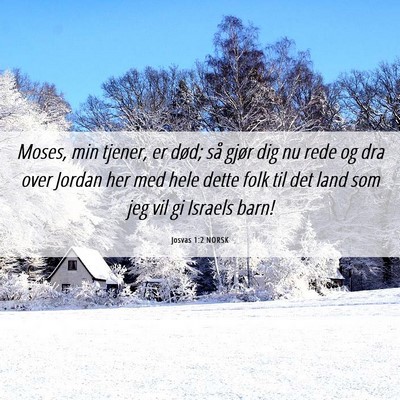 Picture 06 - Josvas 1:2 NORSK - Moses, min tjener, er død; så gjør dig nu rede - Bible Verse Picture