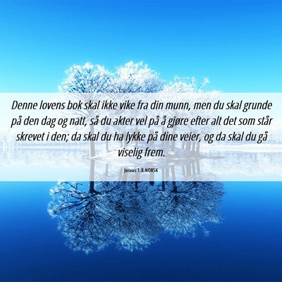 Picture 06 - Josvas 1:8 NORSK - Denne lovens bok skal ikke vike fra din munn, men - Bible Verse Picture