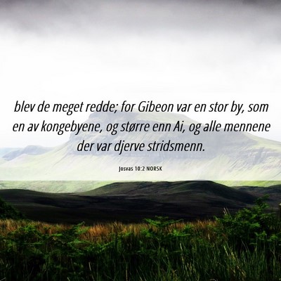 Picture 06 - Josvas 10:2 NORSK - blev de meget redde; for Gibeon var en stor by, - Bible Verse Picture
