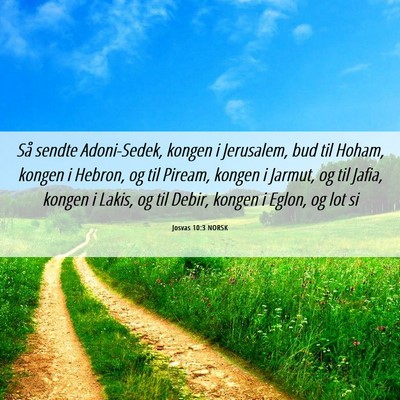 Picture 06 - Josvas 10:3 NORSK - Så sendte Adoni-Sedek, kongen i Jerusalem, bud - Bible Verse Picture