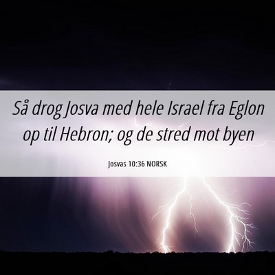 Picture 06 - Josvas 10:36 NORSK - Så drog Josva med hele Israel fra Eglon op til - Bible Verse Picture