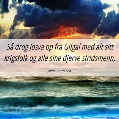 Picture 06 - Josvas 10:7 NORSK - Så drog Josva op fra Gilgal med alt sitt - Bible Verse Picture