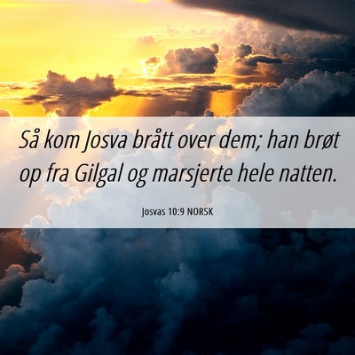 Picture 06 - Josvas 10:9 NORSK - Så kom Josva brått over dem; han brøt op fra - Bible Verse Picture