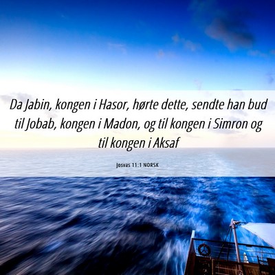 Picture 06 - Josvas 11:1 NORSK - Da Jabin, kongen i Hasor, hørte dette, sendte - Bible Verse Picture