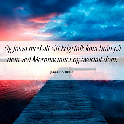 Picture 06 - Josvas 11:7 NORSK - Og Josva med alt sitt krigsfolk kom brått på - Bible Verse Picture