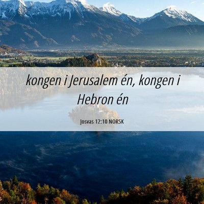 Picture 06 - Josvas 12:10 NORSK - kongen i Jerusalem én, kongen i Hebron - Bible Verse Picture