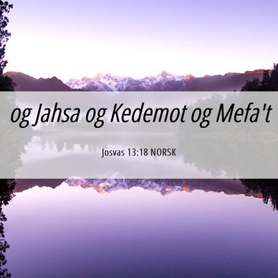 Picture 06 - Josvas 13:18 NORSK - og Jahsa og Kedemot og - Bible Verse Picture