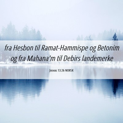 Picture 06 - Josvas 13:26 NORSK - fra Hesbon til Ramat-Hammispe og Betonim og fra - Bible Verse Picture