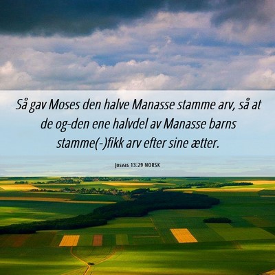 Picture 06 - Josvas 13:29 NORSK - Så gav Moses den halve Manasse stamme arv, så - Bible Verse Picture