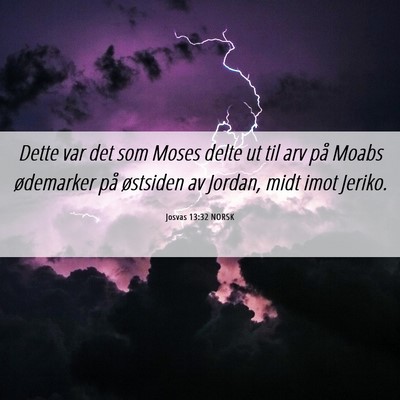 Picture 06 - Josvas 13:32 NORSK - Dette var det som Moses delte ut til arv på - Bible Verse Picture