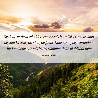 Picture 06 - Josvas 14:1 NORSK - Og dette er de arvelodder som Israels barn fikk i - Bible Verse Picture