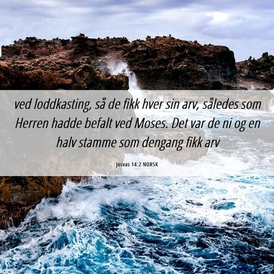 Picture 06 - Josvas 14:2 NORSK - ved loddkasting, så de fikk hver sin arv, - Bible Verse Picture