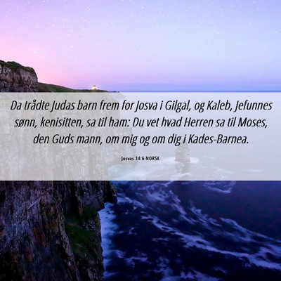 Picture 06 - Josvas 14:6 NORSK - Da trådte Judas barn frem for Josva i Gilgal, og - Bible Verse Picture
