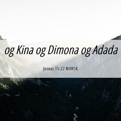 Picture 06 - Josvas 15:22 NORSK - og Kina og Dimona og - Bible Verse Picture