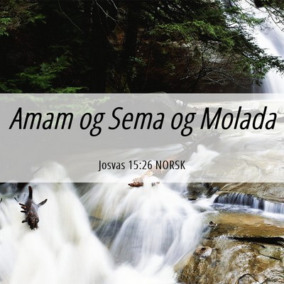 Picture 06 - Josvas 15:26 NORSK - Amam og Sema og - Bible Verse Picture