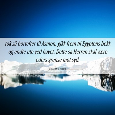 Picture 06 - Josvas 15:4 NORSK - tok så bortefter til Asmon, gikk frem til - Bible Verse Picture